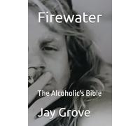 Firewater: The Alcoholics Bible