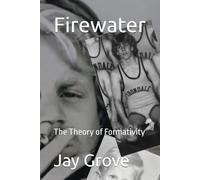 Firewater: The Theory of Formativity
