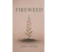 Fireweed: I Miss You When It Storms