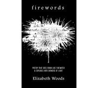 Firewords: Poetry that goes down like firewater & explodes into showers of light