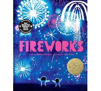 Fireworks: A Joyful Picture Book for Celebrating the 4th of July and America's 250th Anniversary, Winner of the 2026 Caldecott Medal