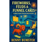 Fireworks, Fueds and Funnel Cakes: A Sunset Palms Trailer Park Mystery - Book 8
