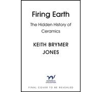 Firing Earth A Very Personal History of Pots, Places and Potters - Keith Brymer Jones - Hodder & Stoughton - ebook (ePub) - Livre