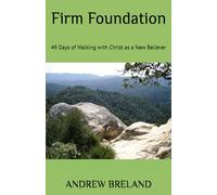 Firm Foundation: 49 Days of Walking with Christ as a New Believer"
