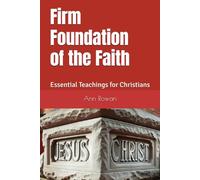 Firm Foundation of the Faith: Essential Teachings for Christians