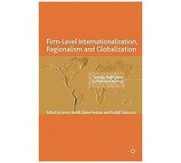 Firm-Level Internationalization, Regionalism And Globalization