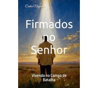 Firmados no Senhor: Vivendo no Campo de Batalha
