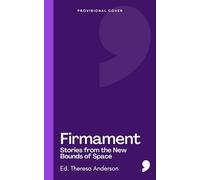 Firmament: Stories from the New Bounds of Space