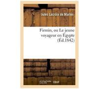 Firmin, Ou Le Jeune Voyageur En Égypte