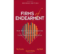 Firms of Endearment: How World-Class Companies Profit from Passion and Purpose