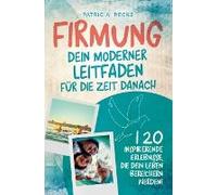 Firmung: Dein Moderner Leitfaden Für Die Zeit Danach