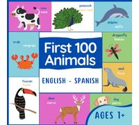 First 100 Animals Spanish: English Spanish Animals