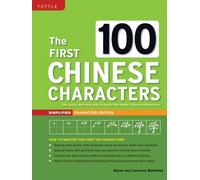 First 100 Chinese Characters: Simplified Character, Quick & Easy Method to Learn the 100 Most Basic Chinese Characters