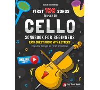 First 100 Songs to Play on Cello I Songbook for Beginners: Popular Songs in First Position I Online Audio I Easy Sheet Music with Letters I Big Book ... Rhymes Classical Folk I Christmas Gift