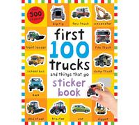 First 100 Stickers Trucks and Things That Go: Sticker Book