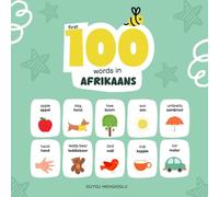 First 100 Words in Afrikaans, Afrikaans Language Learning for Kids: Bilingual Afrikaans Baby Book, Afrikaans First Dictionary, Afrikaans Flashcards