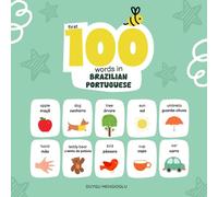 First 100 Words in Brazilian Portuguese: Brazilian Portuguese Language Learning for Kids, Bilingual Brazilian Portuguese Baby Book, Brazilian Portuguese First Dictionary