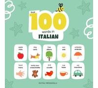First 100 Words in Italian: Italian Language Learning for Kids, Bilingual Italian Baby Book, Italian First Dictionary