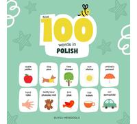 First 100 Words in Polish: Polish Language Learning for Kids, Bilingual Polish Baby Book, Polish First Dictionary, Polish Flashcards