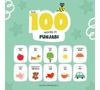First 100 Words in Punjabi: Punjabi Language Learning for Kids, Bilingual Punjabi Baby Book, Punjabi First Dictionary, Punjabi Flashcards