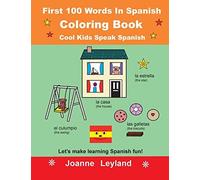 First 100 Words In Spanish Coloring Book Cool Kids Speak Spanish: Let's Make Learning Spanish Fun!