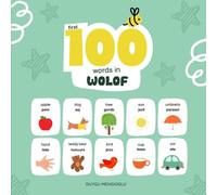 First 100 Words in Wolof: Wolof Language Learning for Kids, Bilingual Wolof Baby Book, Wolof First Dictionary, Wolof Flashcards
