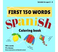 First 150 Words Spanish: Learn Spanish | 150 Spanish Words and Phrases Coloring Book for Kids Ages 2-8