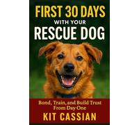 First 30 Days With Your Rescue Dog: Bond, Train, and Build Trust From Day One