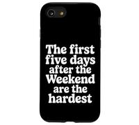 First 5 Days After Weekend are Always Hardest - Coque pour iPhone SE (2020) / 7/8