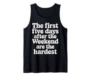 First 5 Days After Weekend are Always Hardest - Débardeur