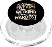 First 5 Days After Weekend are Always Hardest - PopSockets PopGrip pour MagSafe