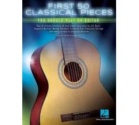 First 50 Classical Pieces You Should Play on Guitar by Hal Leonard Corp NEUF