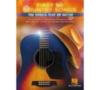 First 50 Country Songs You Should Play on Guitar First 50 Country Songs You Should Play on Guitar (Auteur)