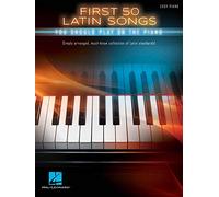 First 50 Latin Songs You Should Play on the Piano: Easy Piano