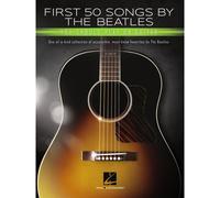 First 50 Songs By The Beatles You Should Play On Guitar: A Songbook With Accessible, Must-Know Favorites