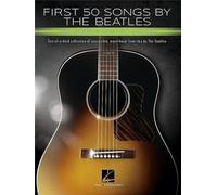First 50 Songs by the Beatles You Should Play on Guitar : Un livre de chansons avec des favoris accessibles et incontournables