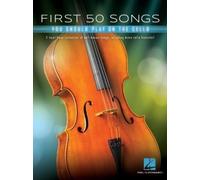 First 50 Songs You Should Play On Cello Popular And Classical Melodies For Beginners Includes Hallelujah, Let It Go, Stand By Me, What A Wonderful World, The Swan, Shake It Off, And More