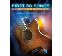 First 50 Songs You Should Play on Acoustic Guitar: You Should Play on Acoustic
