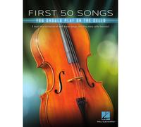 First 50 Songs You Should Play On Cello Popular And Classical Melodies For Beginners Includes Hallelujah, Let It Go, Stand By Me, What A Wonderful World, The Swan, Shake It Off, And More