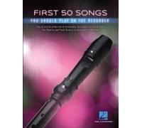 First 50 Songs You Should Play On Recorder Beginner-Friendly Collection Of Popular And Classical Melodies Includes Let It Go, Uptown Funk, Amazing Grace, Fly Me To The Moon