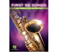 First 50 Songs You Should Play On The Sax Beginner-Friendly Saxophone Songbook With Pop, Jazz & Movie Hits Includes The Pink Panther, Fly Me To The Moon, Yakety Sax, Tequila