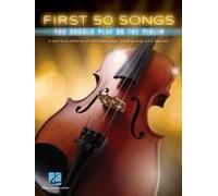 First 50 Songs You Should Play On The Violin Beginner Violin Songbook With Pop, Classical & Movie Hits Includes Canon In D, Dust In The Wind, Viva La Vida, Schindler S List