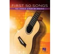 First 50 Songs You Should Strum On Ukulele - Songbook With Melody/Lyrics/Chord Diagrams
