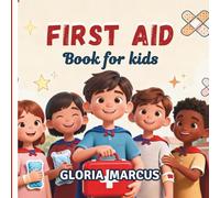 FIRST AID BOOK FOR KIDS: Easy Skills Every Kid Should Know to Help in an Emergency