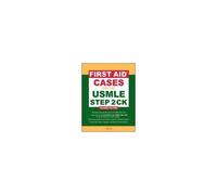 First Aid Cases For The Usmle Step 2 Ck, Second Edition