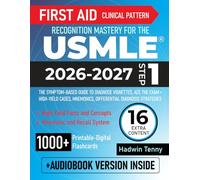 First Aid Clinical Pattern Recognition Mastery for the USMLE Step 1: The Symptom-Based Guide to Diagnose Vignettes, Ace the Exam + High-Yield Cases, Mnemonics, Differential Diagnosis Strategies