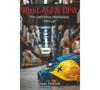 First Aid & CPR: The Definitive Workplace Manual