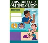First Aid for Asthma Attack - With and Without Inhalers: Asthma attacks can be frightening, but the right steps can help prevent emergencies. read this book to learn how.