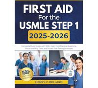 First Aid for the USMLE Step 1 2025-2026: Complete Study Guide with 1500+ High-Yield Practice Questions, Visual Learning Tools, and Proven Test-Taking Strategies