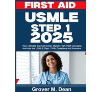First AID for the USMLE STEP 1 2025: Your Ultimate Survival Guide: Master High-Yield Concepts and Ace the USMLE Step 1 With Questions and Answers
